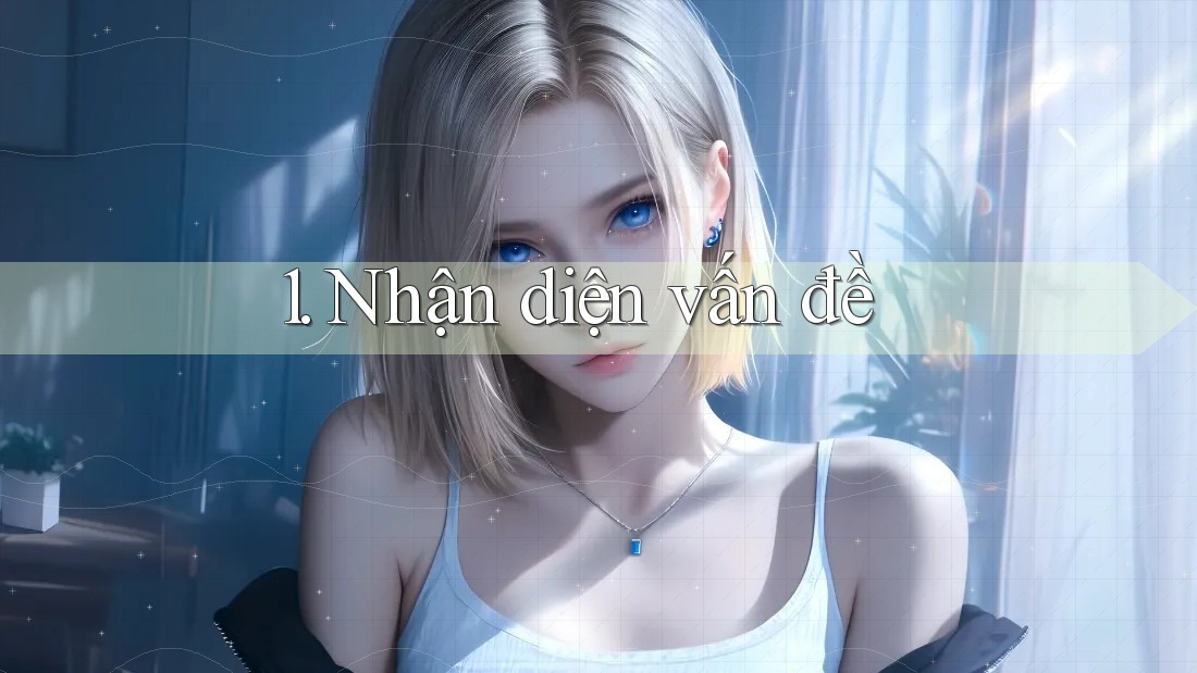 1. Nhận diện vấn đề