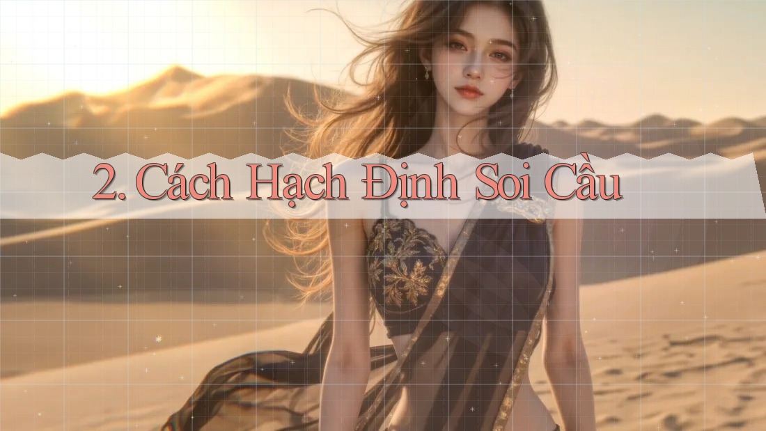 2. Cách Hạch Định Soi Cầu