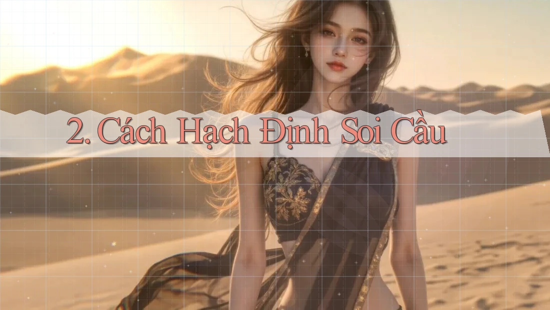 2. Cách Hạch Định Soi Cầu