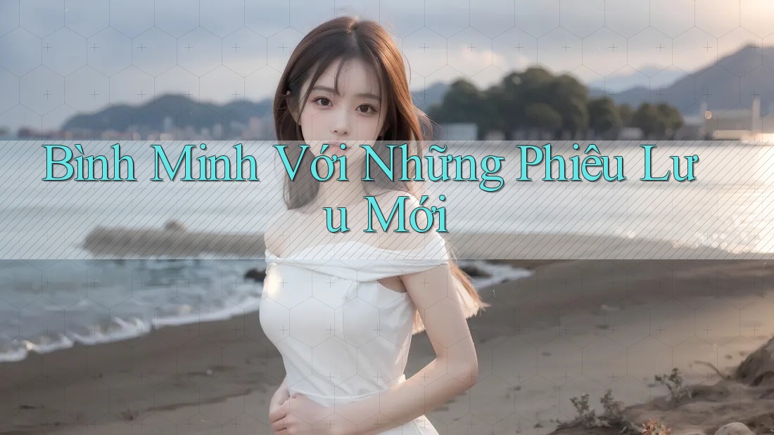 Bình Minh Với Những Phiêu Lưu Mới