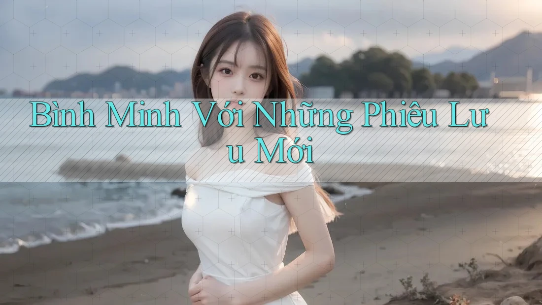 Bình Minh Với Những Phiêu Lưu Mới