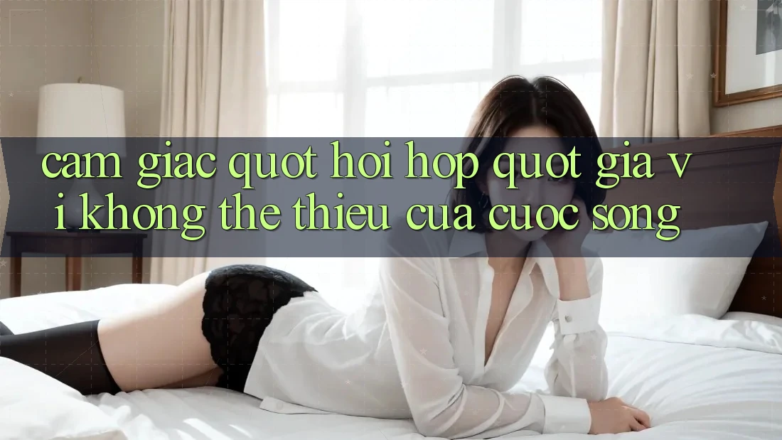 Cảm giác " hồi hộp" – Gia vị không thể thiếu của cuộc sống