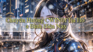 chuyển hướng cwin01 tại Hòa Bình hiện nay