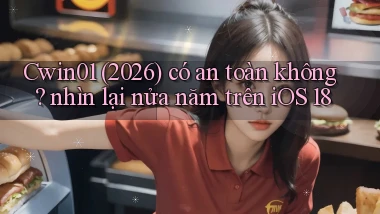 Cwin01 (2026) có an toàn không nhìn lại nửa năm trên iOS 18