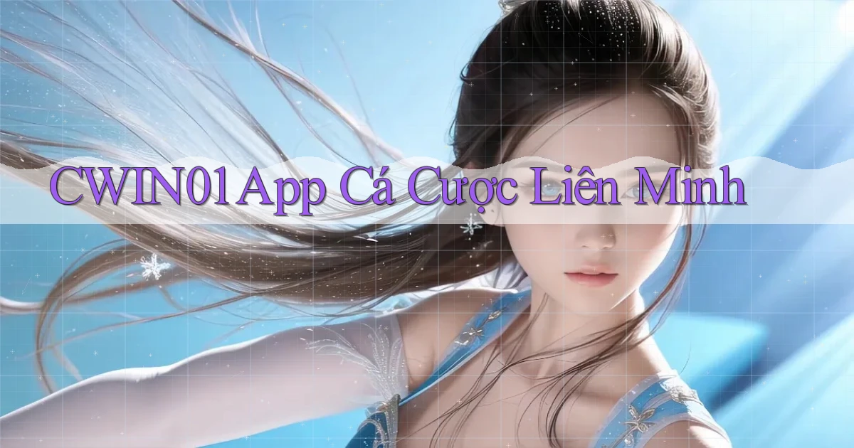 cwin01 app cá cược liên minh