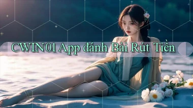 cwin01 app đánh bài rút tiền