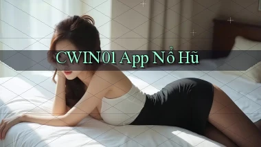 cwin01 app nổ hũ