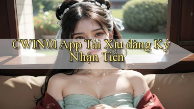 cwin01 app tài xỉu đăng ký nhận tiền