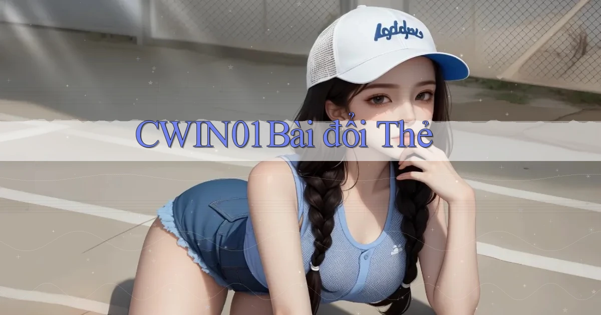 cwin01 bài đổi thẻ