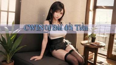 cwin01 bài đổi tiền