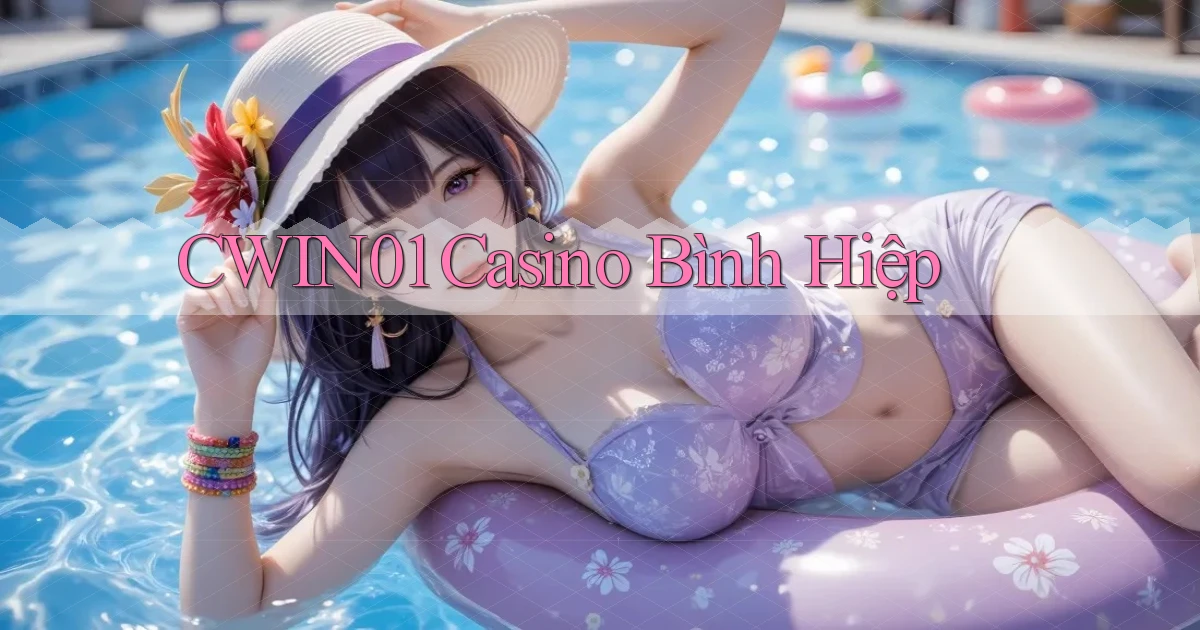 cwin01 casino bình hiệp