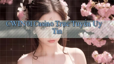 cwin01 casino trực tuyến uy tín