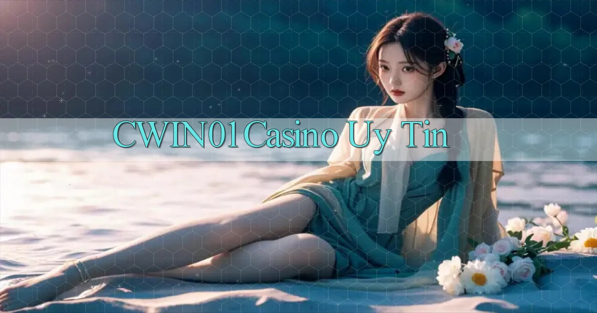 cwin01 casino uy tín