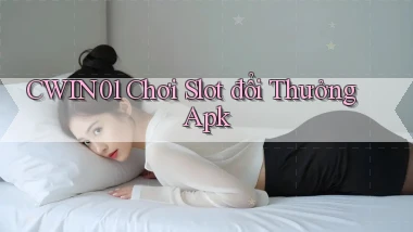 cwin01  chơi slot đổi thưởng apk