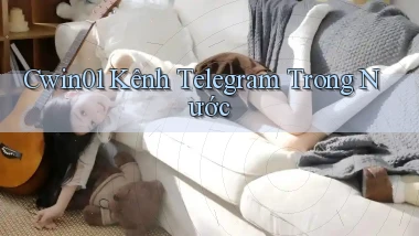 cwin01 kênh telegram trong nước