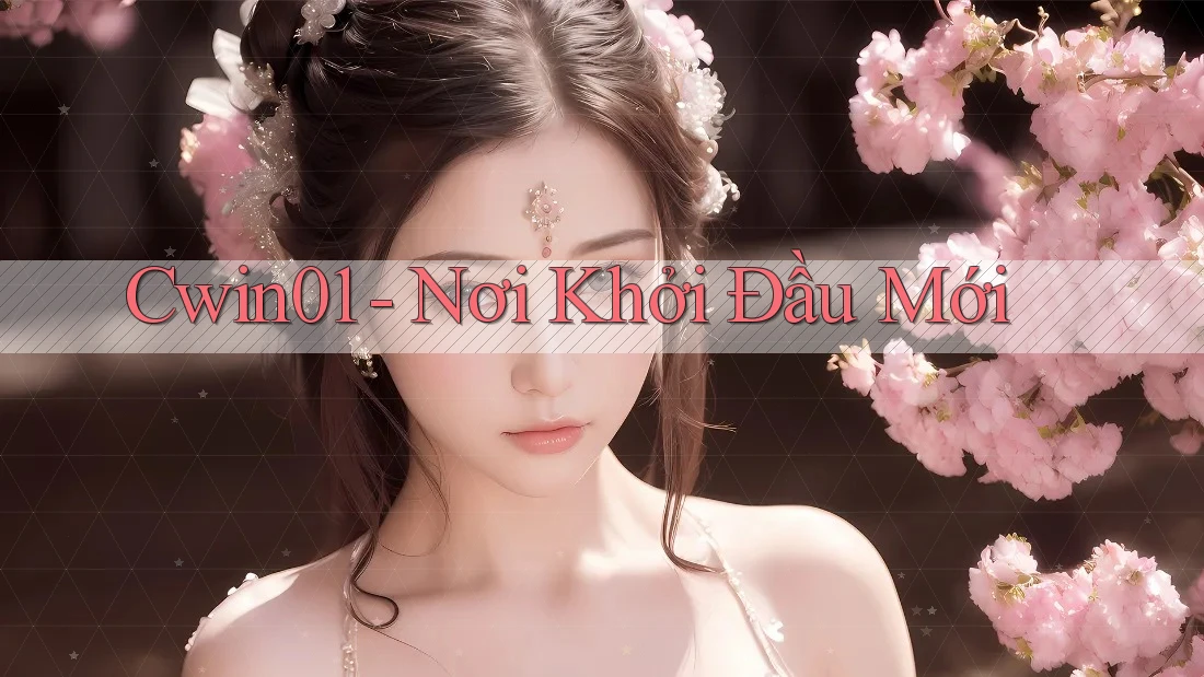 Cwin01 - Nơi Khởi Đầu Mới