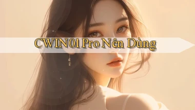 cwin01 pro nên dùng