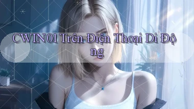 cwin01 trên điện thoại di động