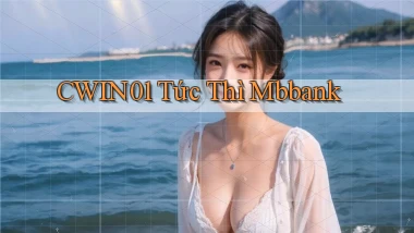 cwin01 tức thì mbbank