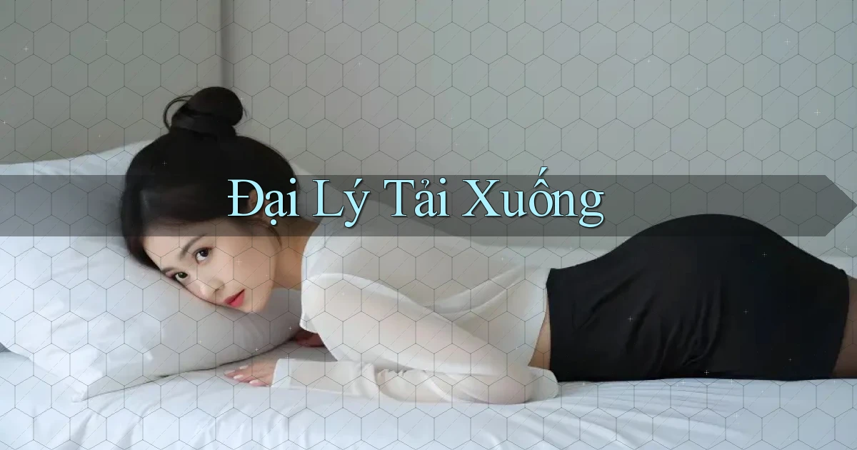 Đại lý Tải xuống