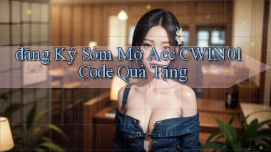 đăng ký sớm mở acc cwin01 code quà tặng