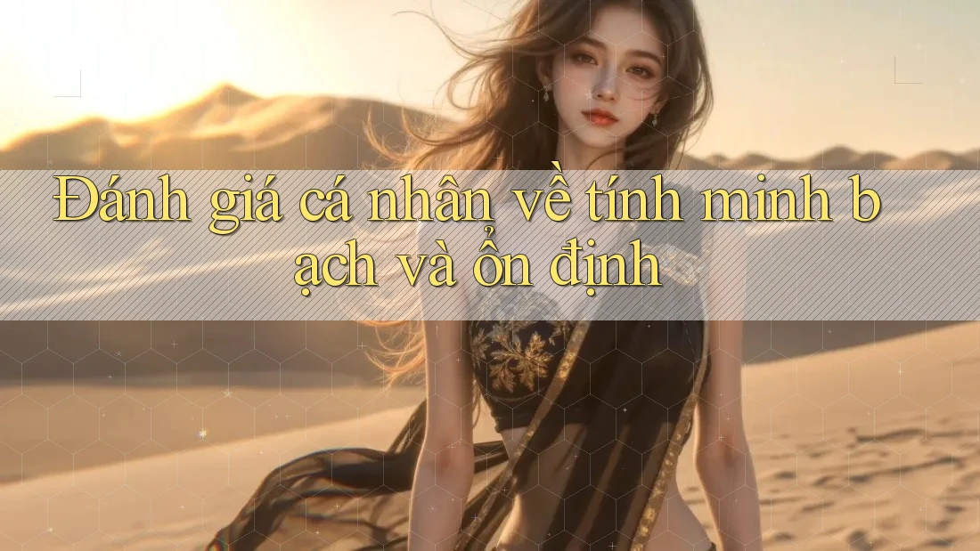 Đánh giá cá nhân về tính minh bạch và ổn định