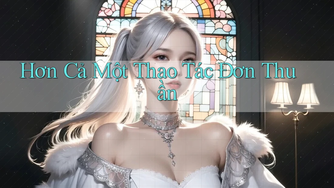 Hơn Cả Một Thao Tác Đơn Thuần Hơn Cả Một Thao Tác Đơn Thuần