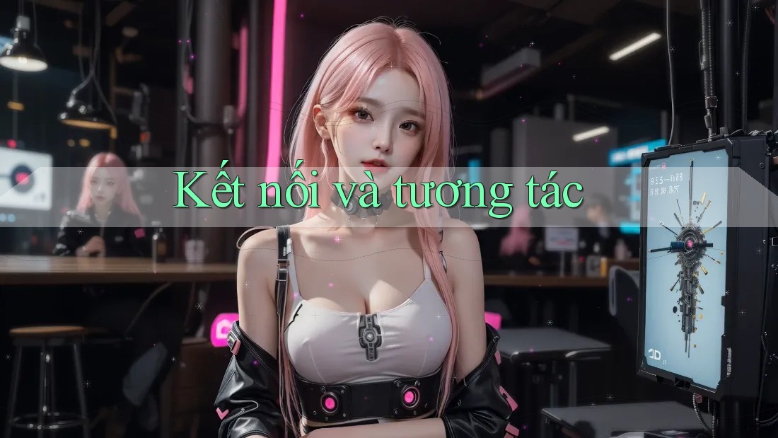 Kết Nối và Tương Tác Kết Nối và Tương Tác