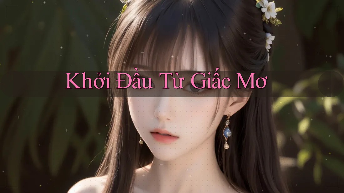 Khởi Đầu Từ Giấc Mơ Khởi Đầu Từ Giấc Mơ
