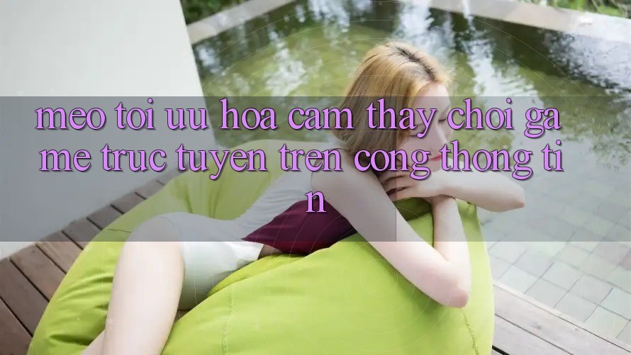 Mẹo Tối Ưu Hóa Cảm thấy Chơi Game Trực Tuyến Trên Cổng thông tin Mẹo Tối Ưu Hóa Cảm thấy Chơi Game Trực Tuyến Trên Cổng thông tin