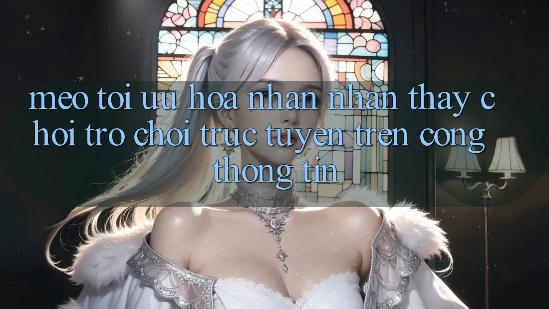 Mẹo Tối Ưu Hóa Nhận nhận thấy Chơi Trò chơi Trực Tuyến Trên Cổng thông tin Mẹo Tối Ưu Hóa Nhận nhận thấy Chơi Trò chơi Trực Tuyến Trên Cổng thông tin