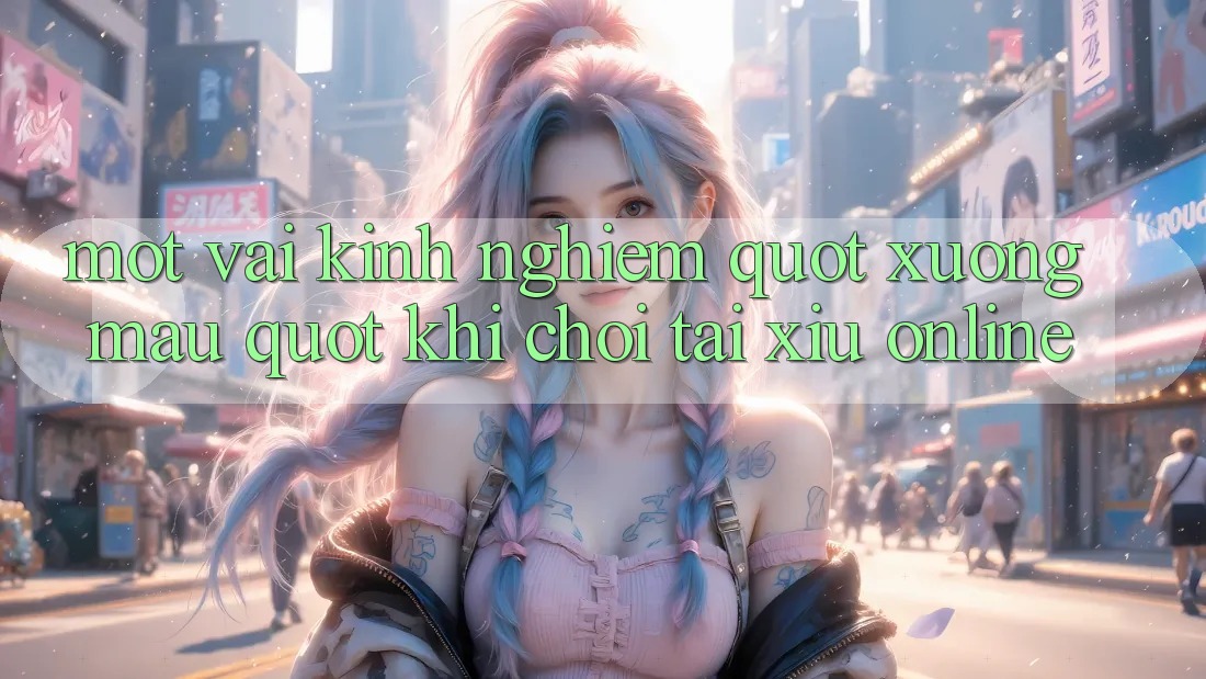 Một vài kinh nghiệm " xương máu" khi chơi tài xỉu online