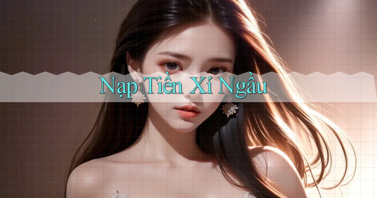 Nạp tiền Xí ngầu