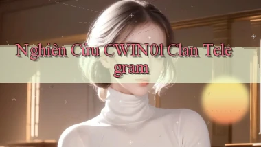 nghiên cứu cwin01 clan telegram