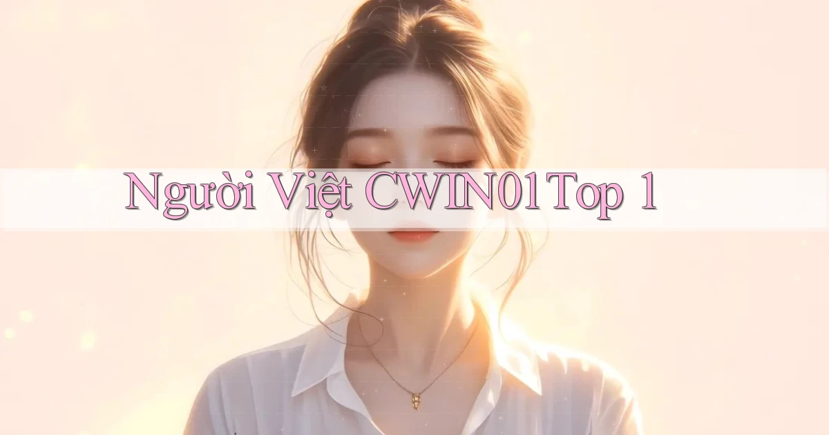 người việt cwin01 top 1