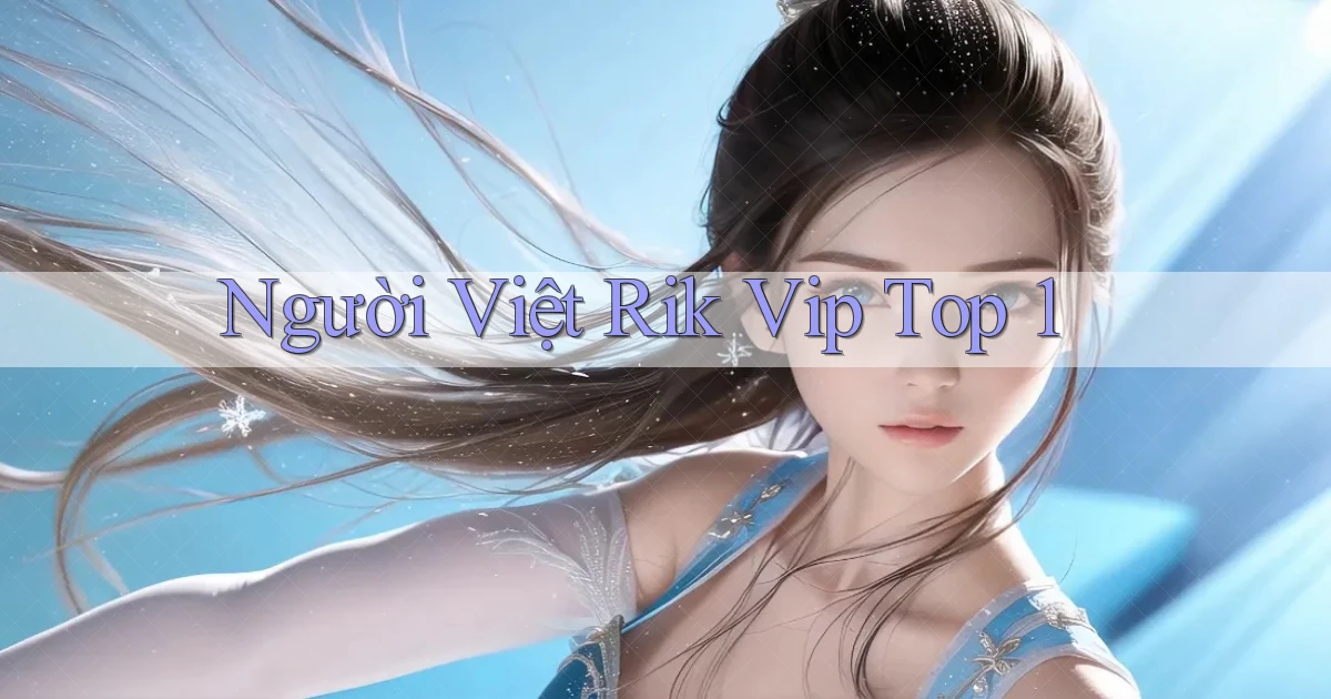 người việt rik vip top 1