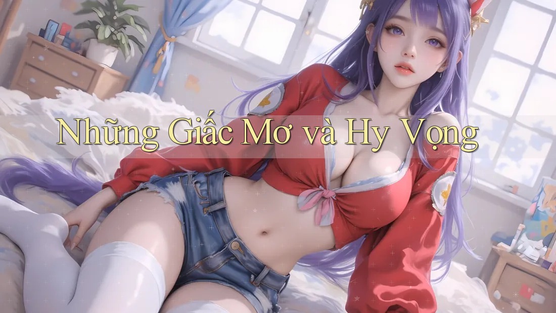 Những Giấc Mơ Và Hy Vọng Những Giấc Mơ Và Hy Vọng