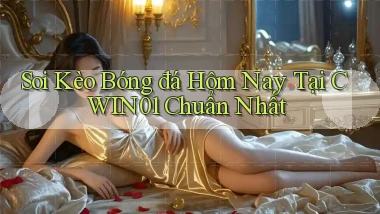 soi kèo bóng đá hôm nay tại cwin01 chuẩn nhất