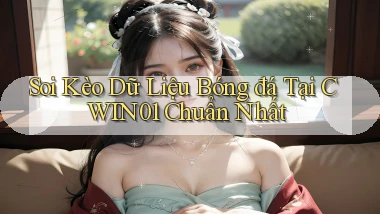 soi kèo dữ liệu bóng đá tại cwin01 chuẩn nhất