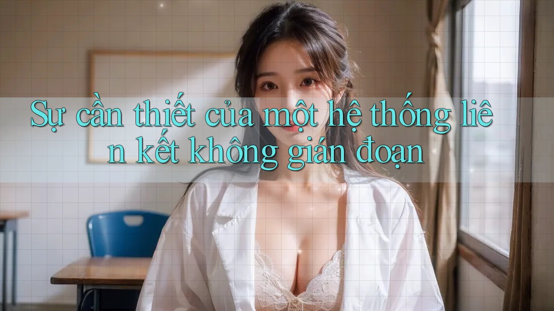 Sự cần thiết của một hệ thống liên kết không gián đoạn
