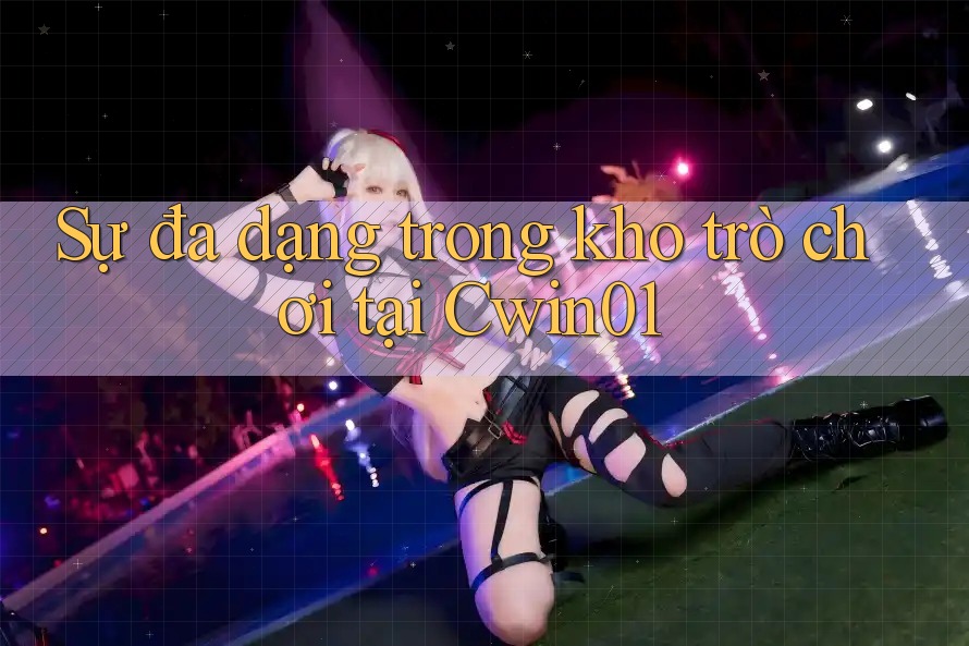 Sự đa dạng trong kho trò chơi tại Cwin01
