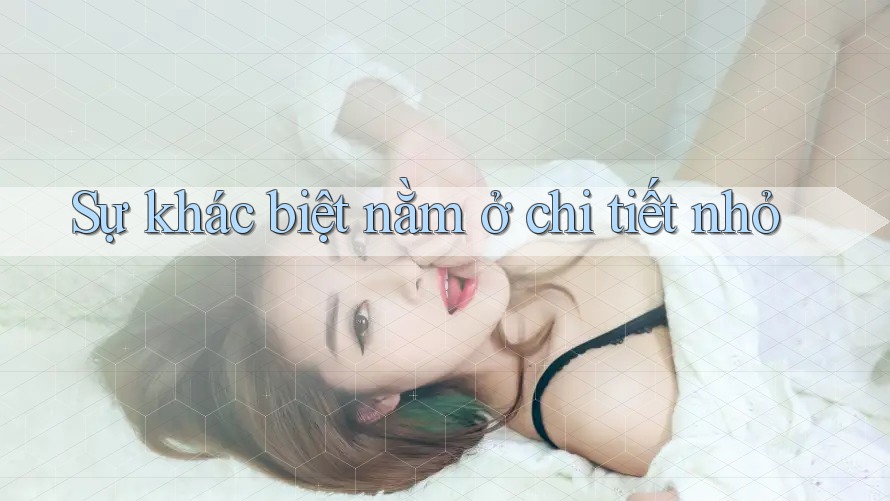 Sự khác biệt nằm ở chi tiết nhỏ