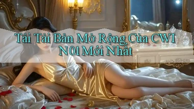 tải tải bản mở rộng của cwin01 mới nhất