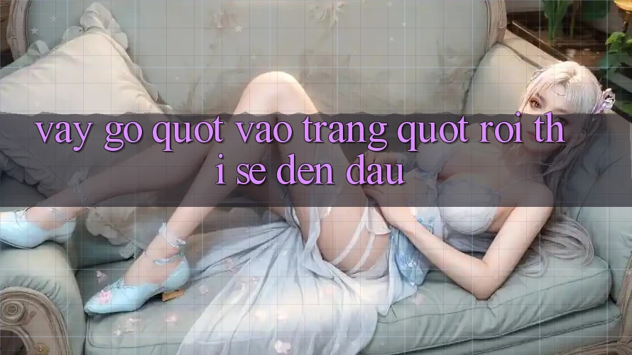 Vậy, Gõ " Vào Trang" Rồi Thì Sẽ Đến Đâu?