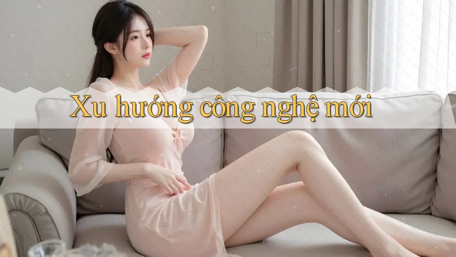Xu hướng công nghệ mới Xu hướng công nghệ mới