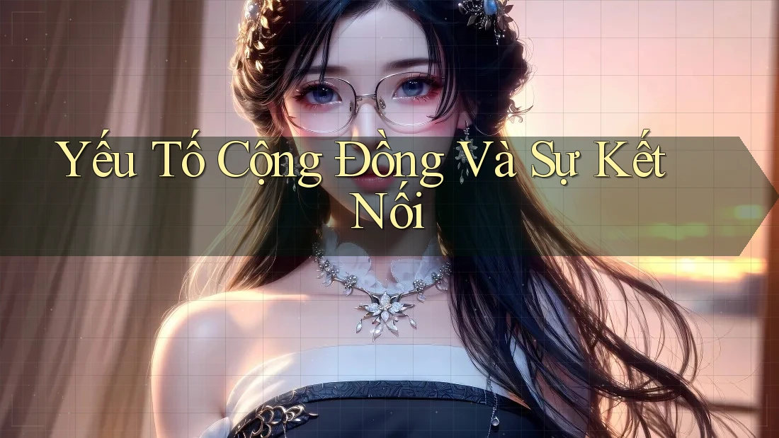 Yếu Tố Cộng Đồng Và Sự Kết Nối